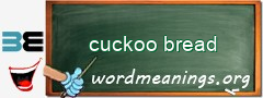 WordMeaning blackboard for cuckoo bread